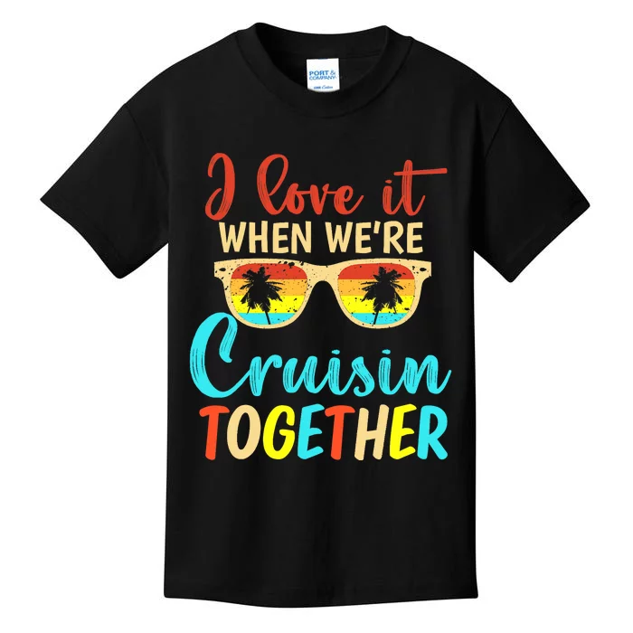 Cousin Cruise Trip I Love It When We're Cruising Together Kids T-Shirt