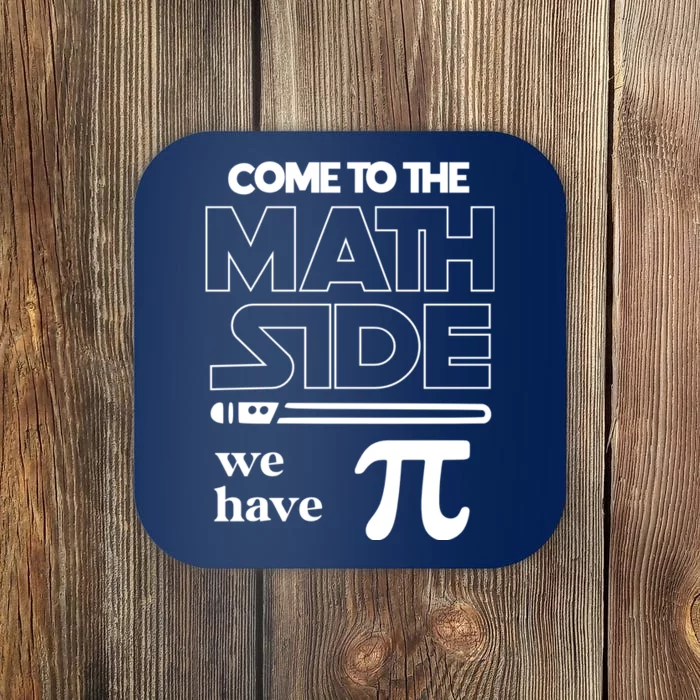 Cool Come To The Math Side We Have Pi Coaster