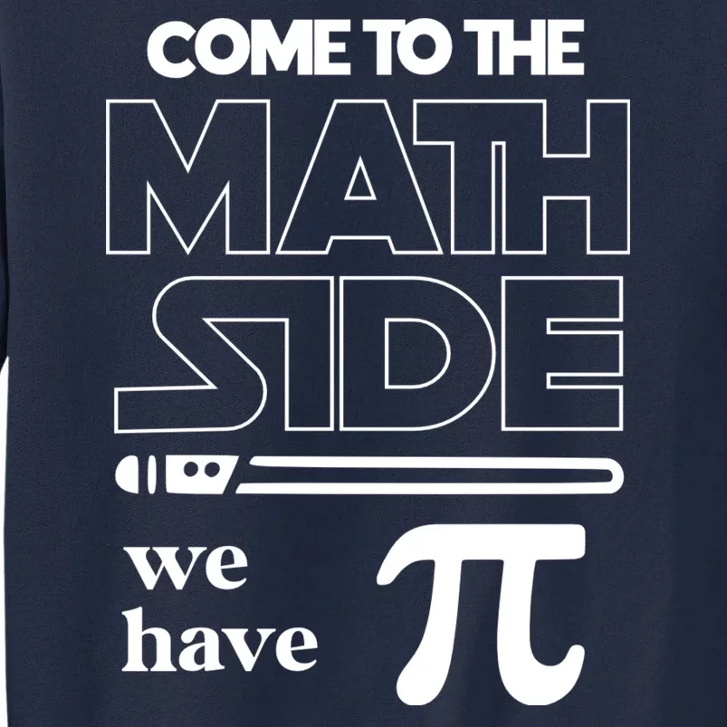 Cool Come To The Math Side We Have Pi Tall Sweatshirt