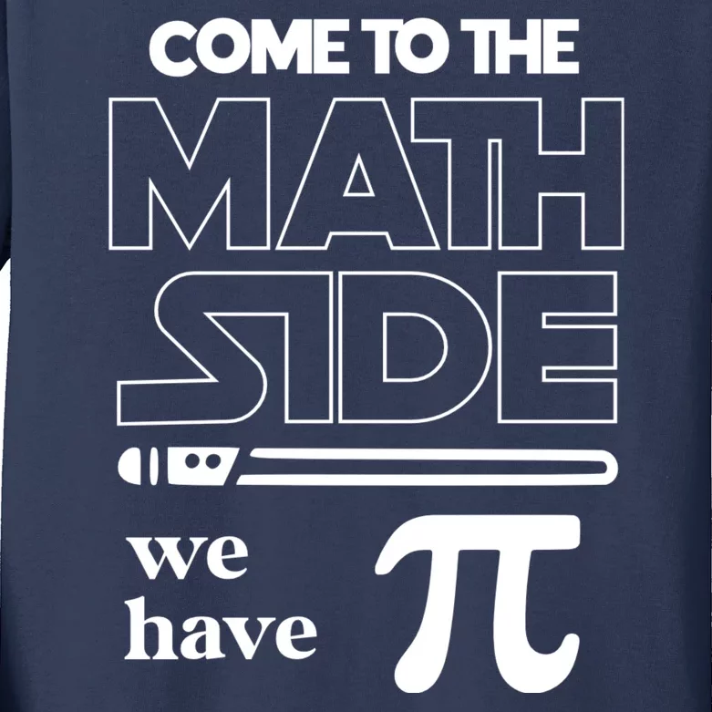 Cool Come To The Math Side We Have Pi Kids Long Sleeve Shirt