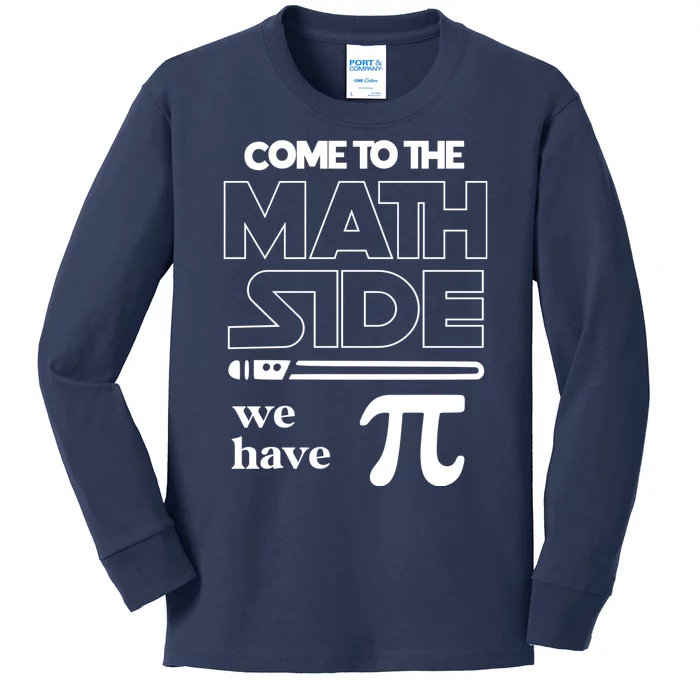 Cool Come To The Math Side We Have Pi Kids Long Sleeve Shirt