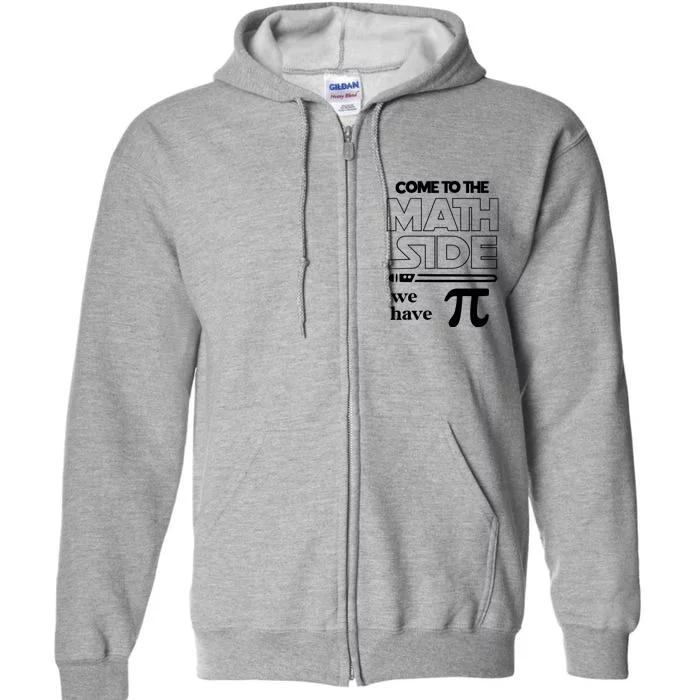 Cool Come To The Math Side We Have Pi Full Zip Hoodie