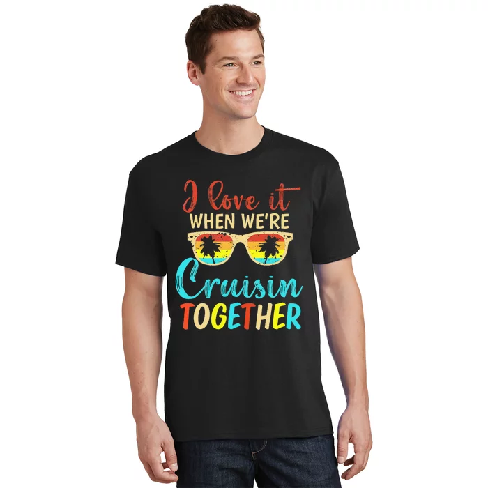 Cousin Cruise Trip I Love It When Were Cruising Together T-Shirt