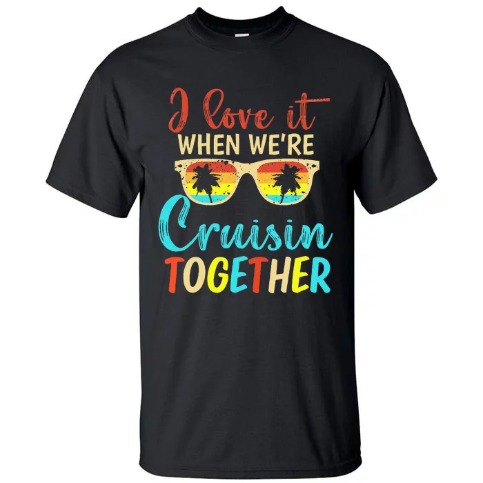 Cousin Cruise Trip I Love It When Were Cruising Together Tall T-Shirt