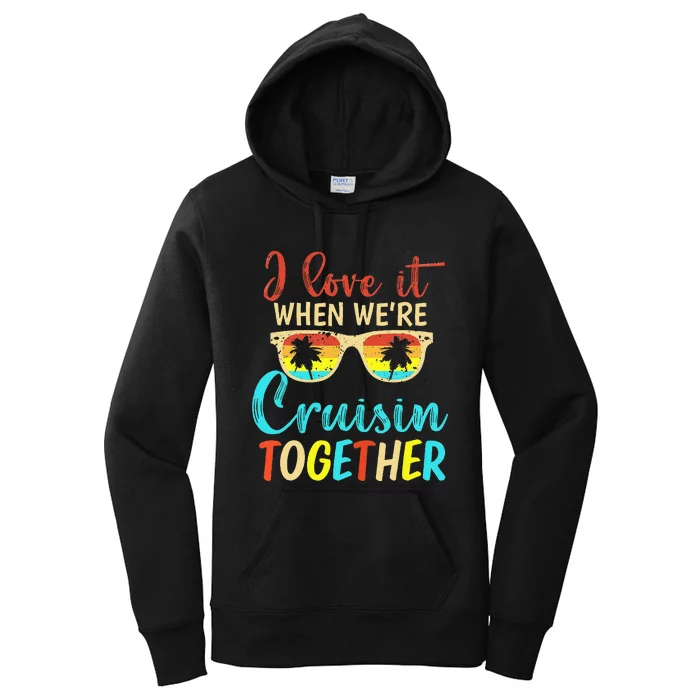 Cousin Cruise Trip I Love It When Were Cruising Together Women's Pullover Hoodie