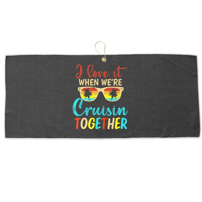 Cousin Cruise Trip I Love It When Were Cruising Together Large Microfiber Waffle Golf Towel