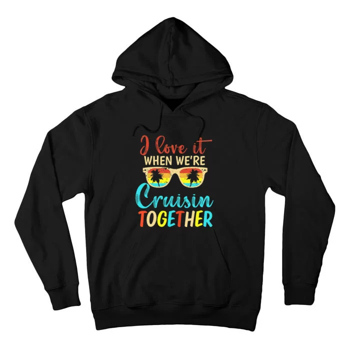 Cousin Cruise Trip I Love It When Were Cruising Together Tall Hoodie