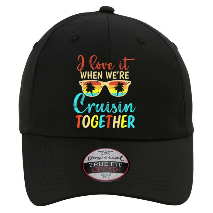 Cousin Cruise Trip I Love It When Were Cruising Together The Original Performance Cap