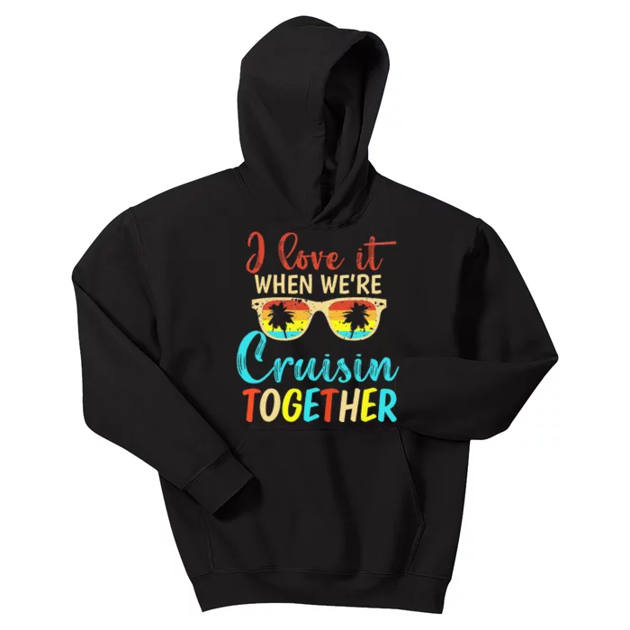 Cousin Cruise Trip I Love It When Were Cruising Together Kids Hoodie