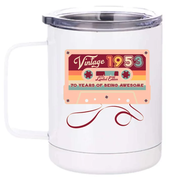 Cute Cassette Tape Limited Edition Vintage 1953 70 Years Of Being Awesome Front & Back 12oz Stainless Steel Tumbler Cup