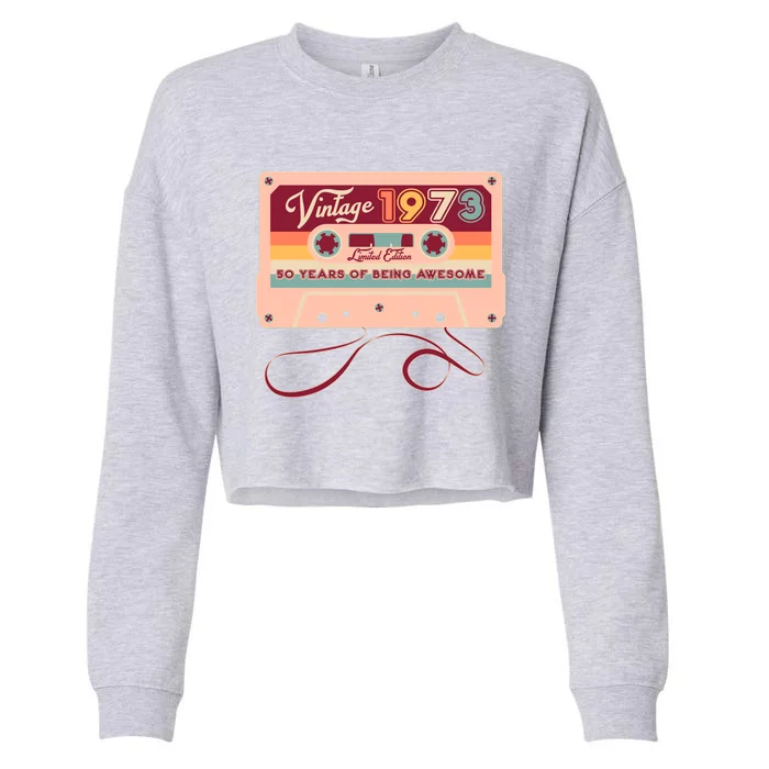 Cute Cassette Tape Limited Edition Vintage 1973 50 Years Of Being Awesome Cropped Pullover Crew