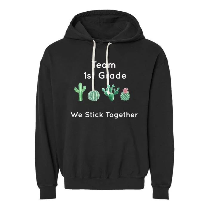 Cute Cactus Team 1St Grade We Stick Together Gift Meaningful Gift Garment-Dyed Fleece Hoodie