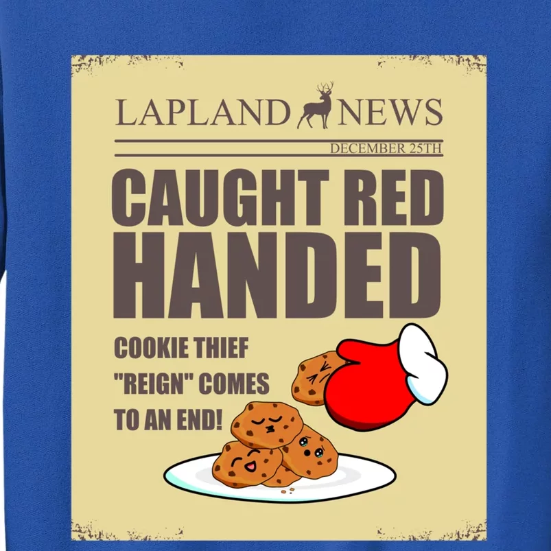 Christmas Cookie Thief Reign Ends! Santa Steals Cookies! Gift Tall Sweatshirt