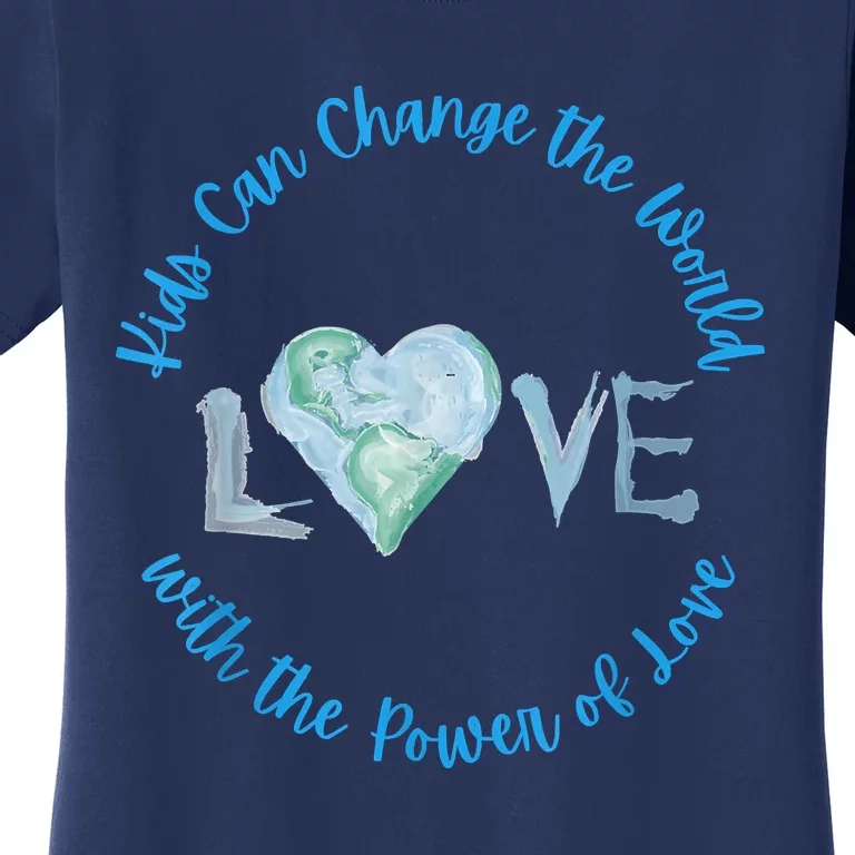 Can Change The World With Love Uplifting Message Women's T-Shirt