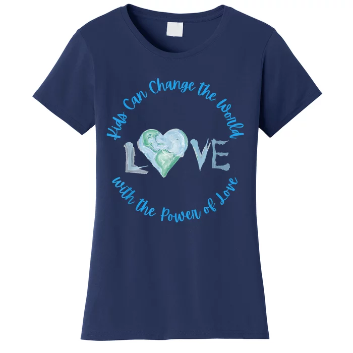 Can Change The World With Love Uplifting Message Women's T-Shirt