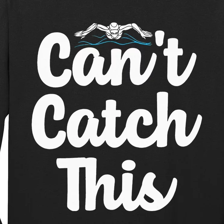 Can't Catch This Swimming Swimmer Watersport Swim Team Tall Long Sleeve T-Shirt