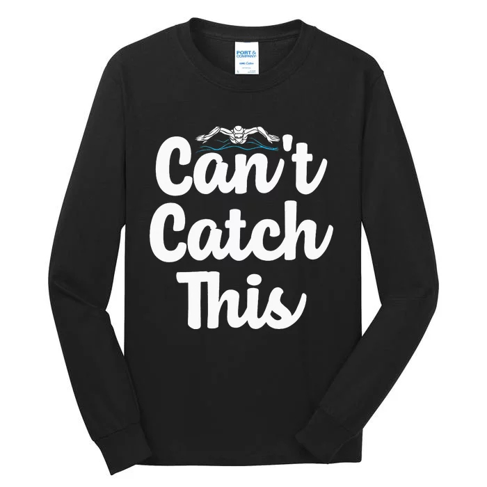 Can't Catch This Swimming Swimmer Watersport Swim Team Tall Long Sleeve T-Shirt