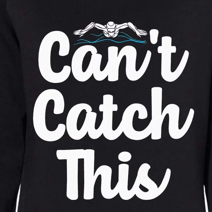 Can't Catch This Swimming Swimmer Watersport Swim Team Womens California Wash Sweatshirt