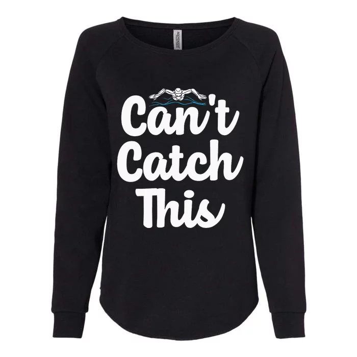 Can't Catch This Swimming Swimmer Watersport Swim Team Womens California Wash Sweatshirt