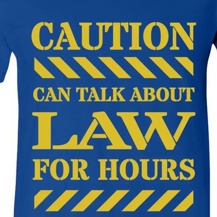 Caution Can Talk About Law For Hours Cute Gift V-Neck T-Shirt