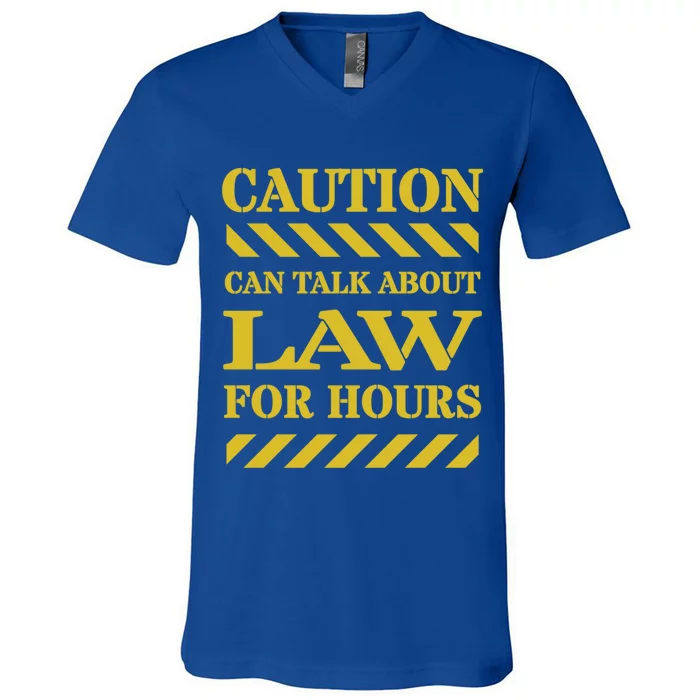 Caution Can Talk About Law For Hours Cute Gift V-Neck T-Shirt