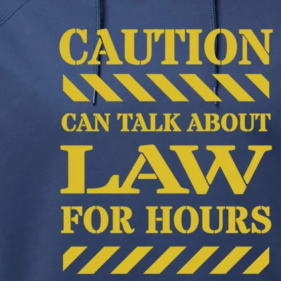 Caution Can Talk About Law For Hours Cute Gift Performance Fleece Hoodie