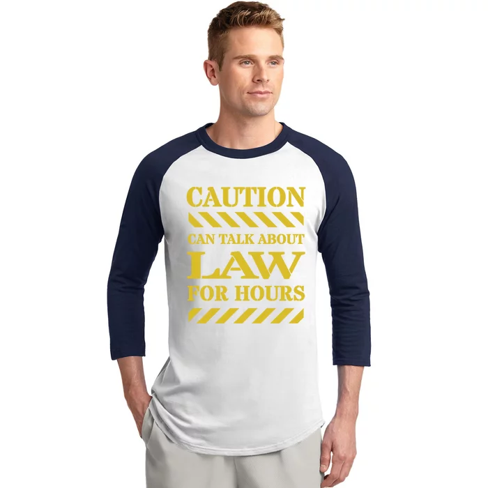 Caution Can Talk About Law For Hours Cute Gift Baseball Sleeve Shirt