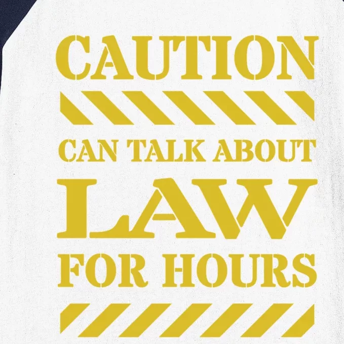 Caution Can Talk About Law For Hours Cute Gift Baseball Sleeve Shirt