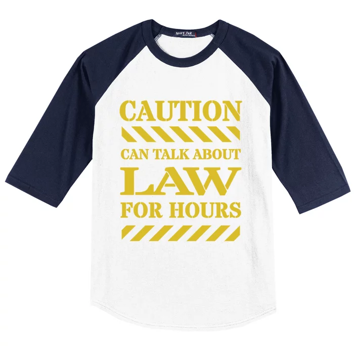 Caution Can Talk About Law For Hours Cute Gift Baseball Sleeve Shirt