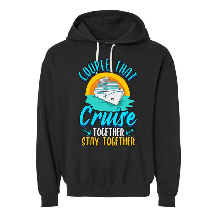 Cruising Couples That Cruise Together Stay Together Garment-Dyed Fleece Hoodie