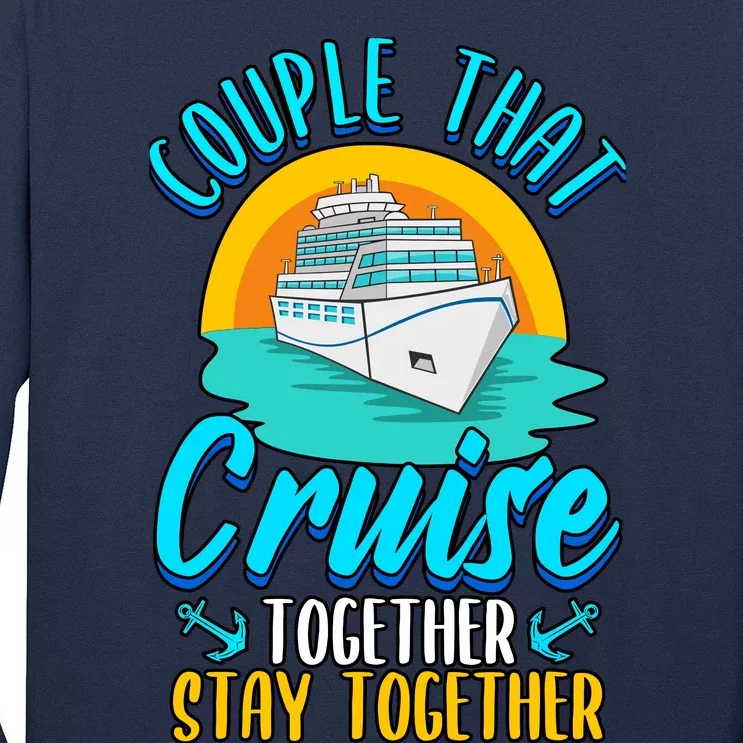 Cruising Couples That Cruise Together Stay Together Long Sleeve Shirt