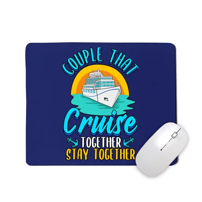 Cruising Couples That Cruise Together Stay Together Mousepad