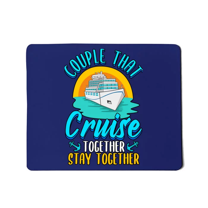 Cruising Couples That Cruise Together Stay Together Mousepad