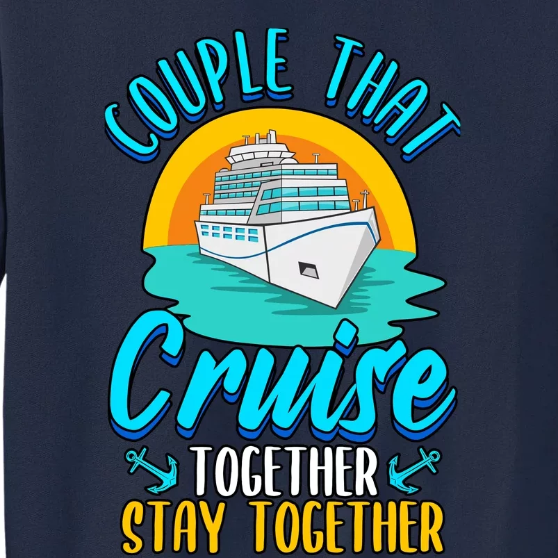 Cruising Couples That Cruise Together Stay Together Tall Sweatshirt