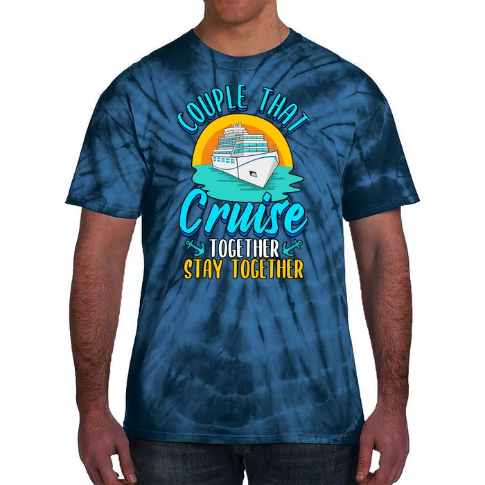 Cruising Couples That Cruise Together Stay Together Tie-Dye T-Shirt