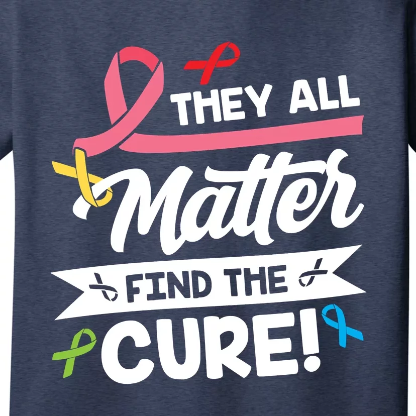 Cancer Cure They All Matter Find The Cure! All Ribbons T-Shirt