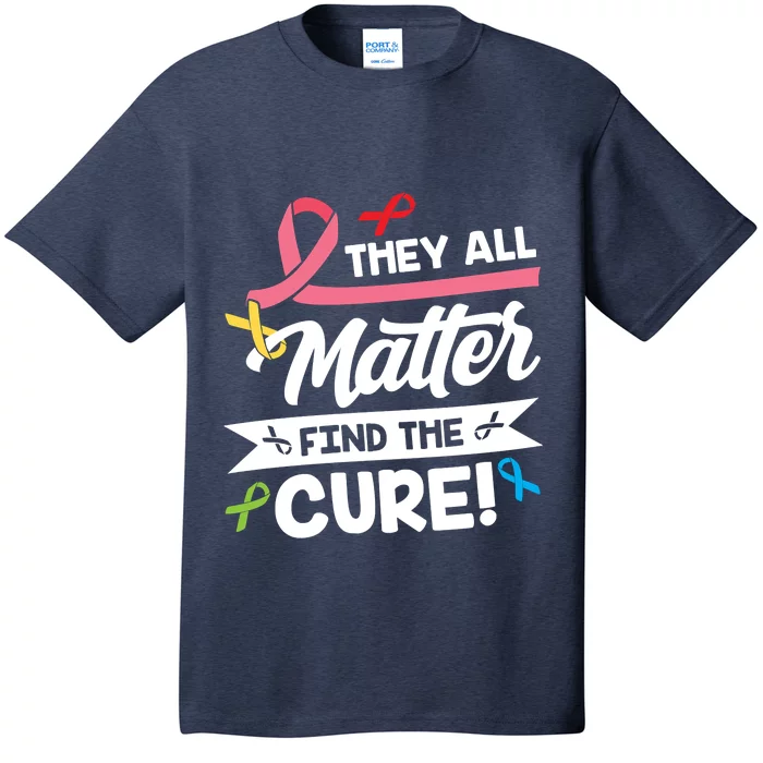 Cancer Cure They All Matter Find The Cure! All Ribbons T-Shirt