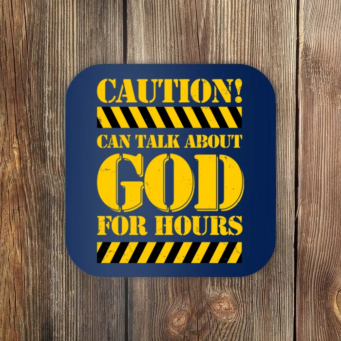 Caution! Can Talk About God For Hours Coaster