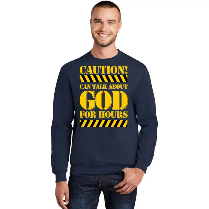 Caution! Can Talk About God For Hours Tall Sweatshirt