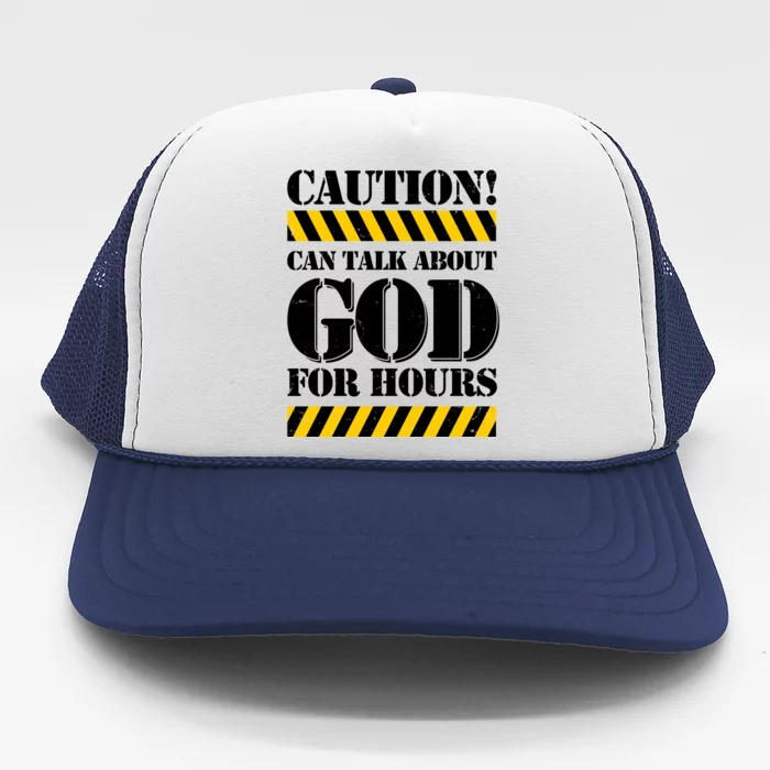 Caution! Can Talk About God For Hours Trucker Hat