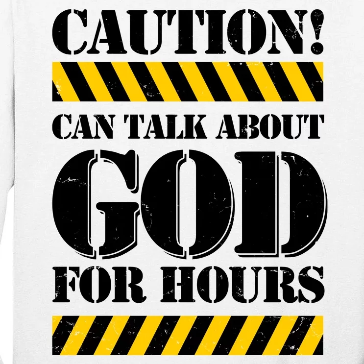 Caution! Can Talk About God For Hours Tall Long Sleeve T-Shirt