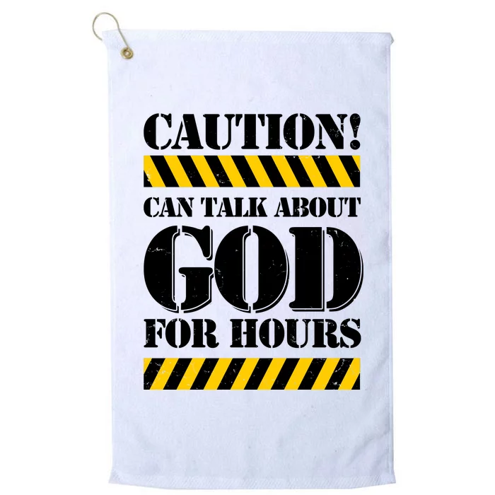 Caution! Can Talk About God For Hours Platinum Collection Golf Towel