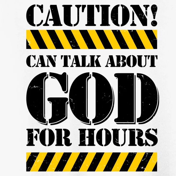 Caution! Can Talk About God For Hours Toddler T-Shirt