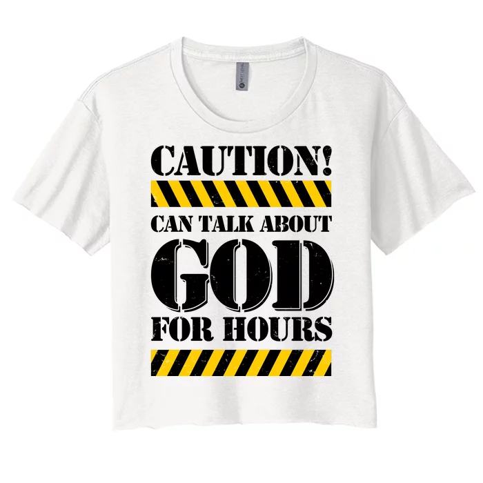 Caution! Can Talk About God For Hours Women's Crop Top Tee