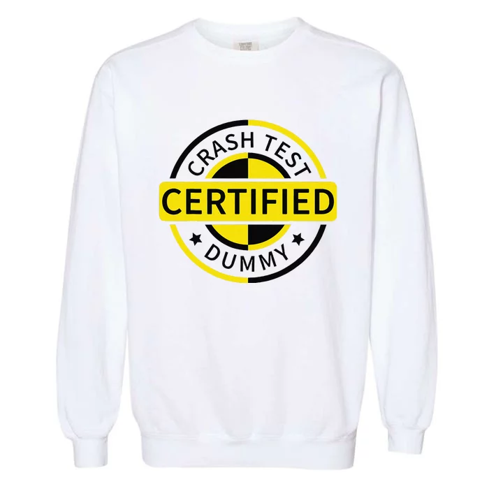 Certified Crash Test Dummy Funny Injury For Injured Friend Garment-Dyed Sweatshirt