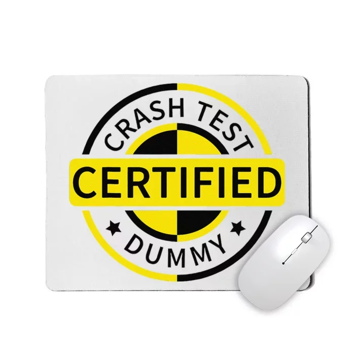 Certified Crash Test Dummy Funny Injury For Injured Friend Mousepad