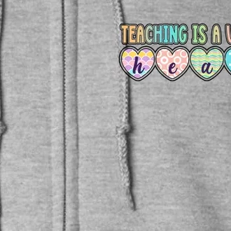 Cute Colorful Teaching Is A Work Of Heart Full Zip Hoodie