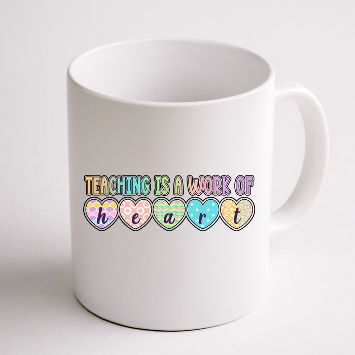 Cute Colorful Teaching Is A Work Of Heart Front & Back Coffee Mug