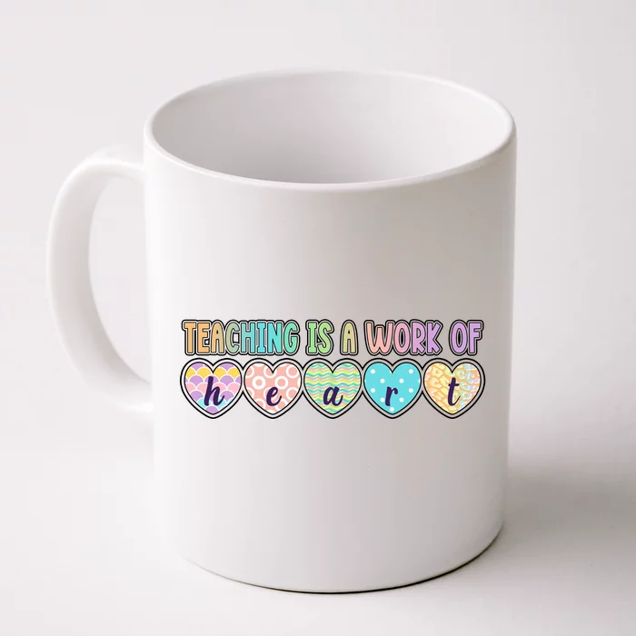 Cute Colorful Teaching Is A Work Of Heart Front & Back Coffee Mug