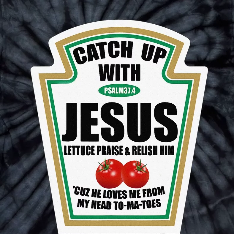 Christian Catch Up With Jesus Ketchup Tie-Dye T-Shirt